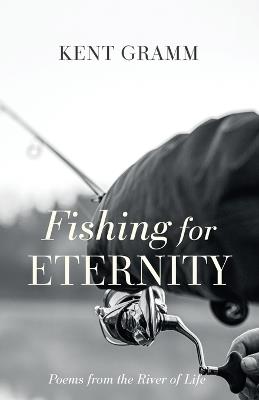 Fishing for Eternity - Kent Gramm - cover