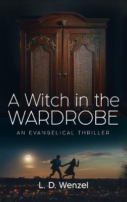 A Witch in the Wardrobe - L D Wenzel - cover