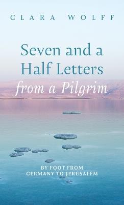 Seven and a Half Letters from a Pilgrim - Clara Wolff - cover