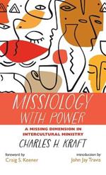 Missiology with Power: A Missing Dimension in Intercultural Ministry