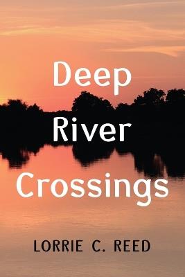 Deep River Crossings - Lorrie C Reed - cover