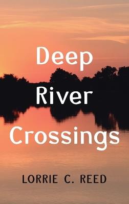 Deep River Crossings - Lorrie C Reed - cover