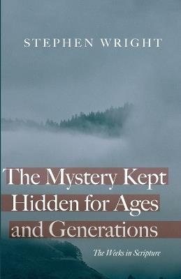 The Mystery Kept Hidden for Ages and Generations: The Weeks in Scripture - Stephen Wright - cover