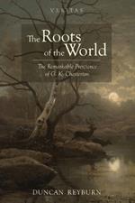 The Roots of the World: The Remarkable Prescience of G. K. Chesterton