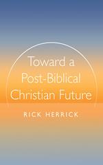 Toward a Post-Biblical Christian Future