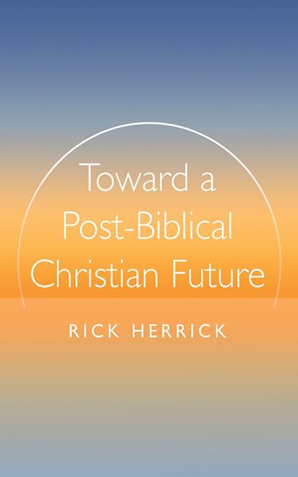 Toward a Post-Biblical Christian Future