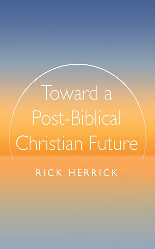 Toward a Post-Biblical Christian Future