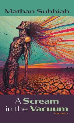 A Scream in the Vacuum, Volume 1 - Mathan Subbiah - cover