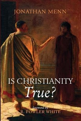 Is Christianity True? - Jonathan Menn - cover