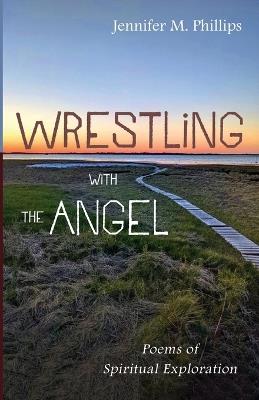 Wrestling with the Angel - Jennifer M Phillips - cover