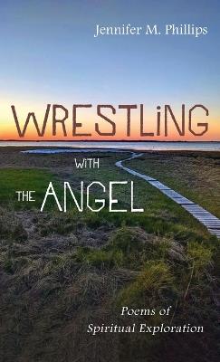 Wrestling with the Angel - Jennifer M Phillips - cover
