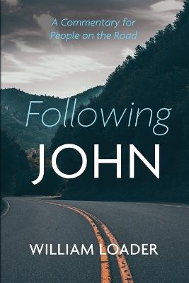 Following John: A Commentary for People on the Road - William Loader - cover