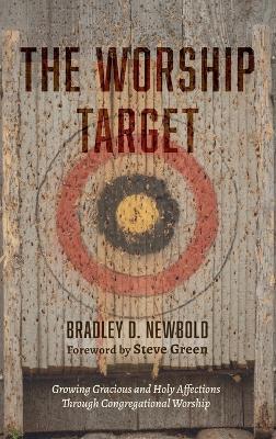 The Worship Target - Bradley D Newbold - cover