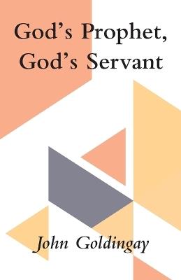 God's Prophet, God's Servant: A Study in Jeremiah and Isaiah 40-55 - John Goldingay - cover