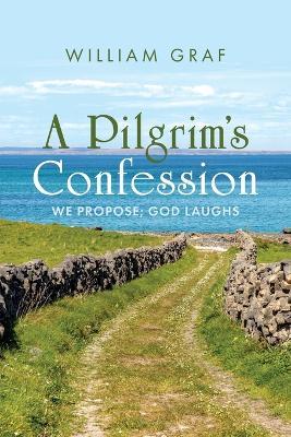 A Pilgrim's Confession - William Graf - cover