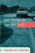 Noble Sentiments for an Exile: And Other Writings