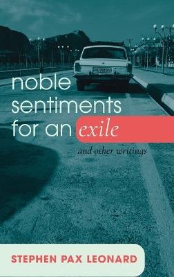 Noble Sentiments for an Exile - Stephen Pax Leonard - cover