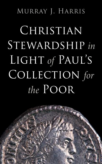Christian Stewardship in Light of Paul’s Collection for the Poor