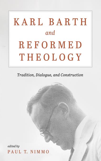 Karl Barth and Reformed Theology