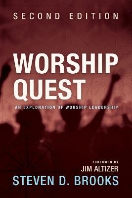 Worship Quest, Second Edition: An Exploration of Worship Leadership - Steven D Brooks - cover