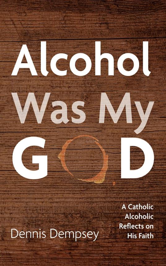 Alcohol Was My God