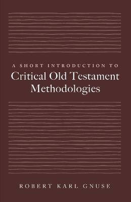 A Short Introduction to Critical Old Testament Methodologies - Robert Karl Gnuse - cover