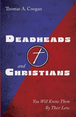 Deadheads and Christians - Thomas A Coogan - cover