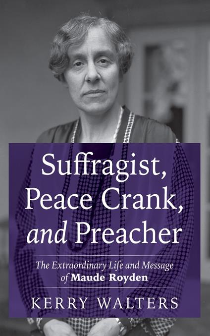 Suffragist, Peace Crank, and Preacher