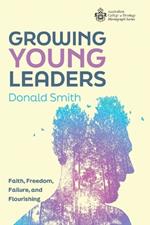 Growing Young Leaders: Faith, Freedom, Failure, and Flourishing
