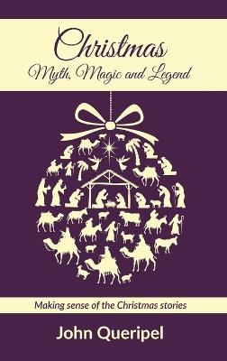 Christmas: Myth, Magic and Legend - John Queripel - cover