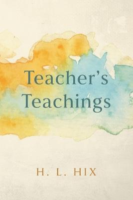 Teacher's Teachings - H L Hix - cover