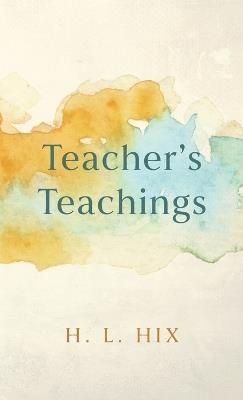 Teacher's Teachings - H L Hix - cover