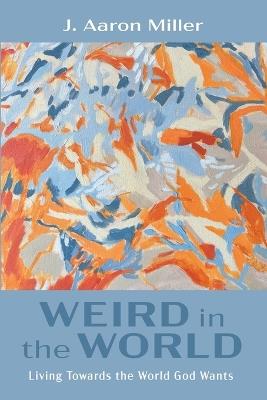 Weird in the World - J Aaron Miller - cover