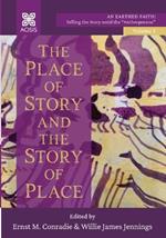 The Place of Story and the Story of Place: An Earthed Faith: Telling the Story Amid the Anthropocene, Volume 3