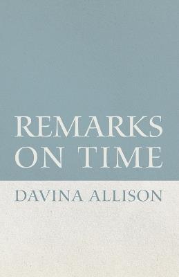 Remarks on Time - Davina Allison - cover