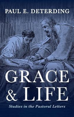 Grace and Life - Paul E Deterding - cover