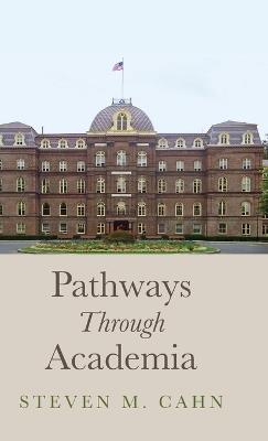 Pathways Through Academia - Steven M Cahn - cover