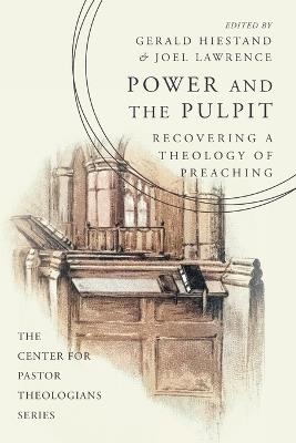 Power and the Pulpit: Recovering a Theology of Preaching - cover
