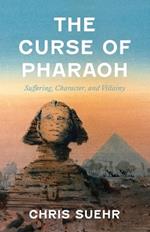 The Curse of Pharaoh: Suffering, Character, and Villainy