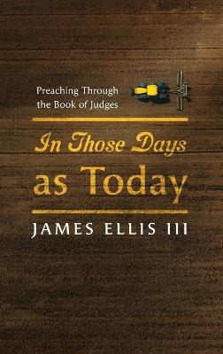 In Those Days as Today - James Ellis - cover