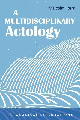 A Multidisciplinary Actology - Malcolm Torry - cover