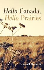 Hello Canada, Hello Prairies
