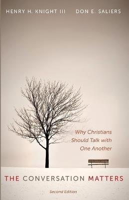 The Conversation Matters, Second Edition: Why Christians Should Talk with One Another - Henry H Knight,Don E Saliers - cover