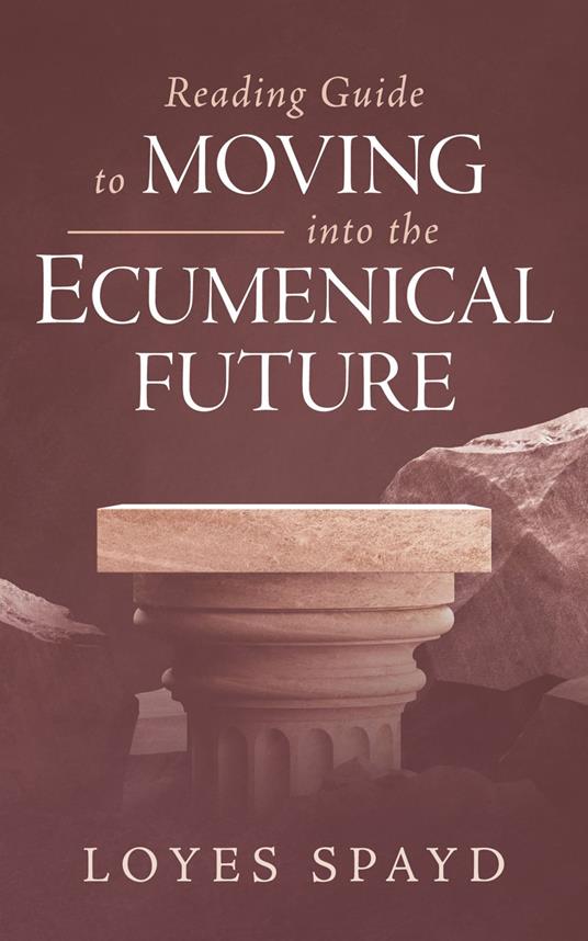 Reading Guide to Moving into the Ecumenical Future