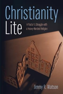 Christianity Lite - Jimmy R Watson - cover