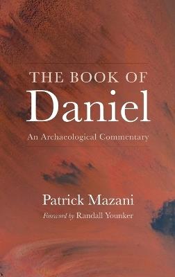 The Book of Daniel: An Archaeological Commentary - Patrick Mazani - cover
