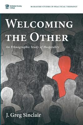 Welcoming the Other: An Ethnographic Study of Hospitality - J Greg Sinclair - cover