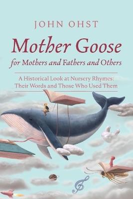 Mother Goose for Mothers and Fathers and Others - John Ohst - cover