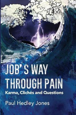 Job's Way Through Pain: Karma, Clichés and Questions - Paul Hedley Jones - cover