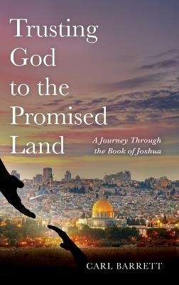 Trusting God to the Promised Land - Carl Barrett - cover